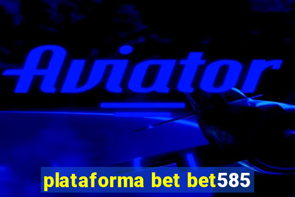 plataforma bet bet585